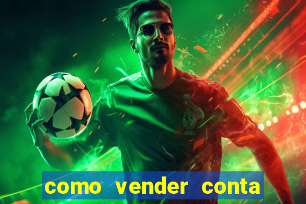 como vender conta de jogos